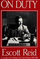 On Duty A Canadian at the Making of the United Nations, 1945-1946