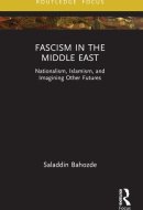 Fascism in the Middle East: Nationalism, Islamism, and Imagining Other Futures (Routledge Focus on Modern Subjects)