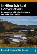 Inviting Spiritual Conversations: Incorporating Spirituality into Health and Social Care Practice