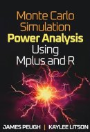 Monte Carlo Simulation Power Analysis Using Mplus and R (Methodology in the Social Sciences Series)