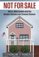 Not for Sale: Kelo v. New London and the Modern Debate over Eminent Domain (Landmark Law Cases and American Society)