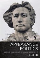 Appearance Politics Legitimacy Building in Late Imperial and Modern China