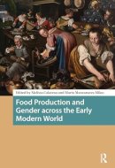 Food Production and Gender across the Early Modern World (Food Culture, Food History before 1900)