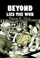 Beyond Lies the Wub by Philip K. Dick, Science Fiction, Fantasy