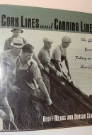 Cork Lines and Canning Lines The Glory Years of Fishing on the West Coast