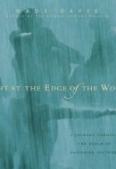 Light at the Edge of the World A Journey Through the Realm of Vanishing Cultures