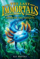 The Last Immortals: Dawn of the Axolotl