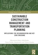 Sustainable Construction Management and Transportation Planning: Implications for Decarbonisation and Net-Zero Emissions (Routledge Research in Sustainable Urbanism)