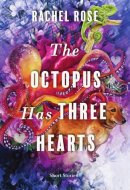 The Octopus Has Three Hearts Short Stories