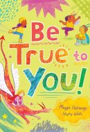 Be True to You!