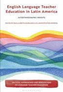 English Language Teacher Education in Latin America Autoethnographic Insights