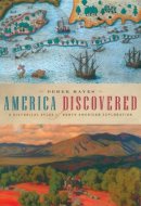 America Discovered: A Historical Atlas of North American Exploration
