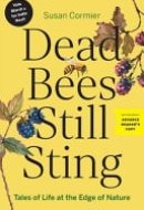 Dead Bees Still Sting Tales of Life at the Edge of Nature