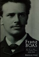Franz Boas The Early Years, 1859-1906