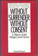 Without Surrender, Without Consent: A History of the Nishga Land Claims