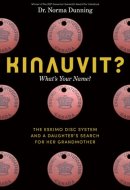Kinauvit? What's Your Name? the Eskimo Disc System and a Daughter's Search for Her Grandmother