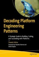 Decoding Platform Engineering Patterns - A Strategic Guide to Building, Scaling, and Succeeding with Platforms