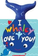 I Whaley Love You!