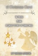 A Christmas Carol In Prose Being a Ghost Story of Christmas