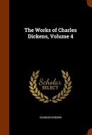 The Works of Charles Dickens, Volume 4