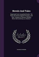 Novels And Tales Reprinted From Household Words. The Perils Of Certain English Prisoners, And Their Treasure In Women, Children, Silver And Jewels [u.a.], Volume 7