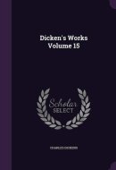 Dicken's Works Volume 15