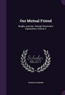 Our Mutual Friend Mugby Junction. George Silverman's Explanation, Volume 2