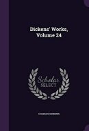 Dickens' Works, Volume 24