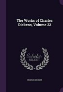 The Works of Charles Dickens, Volume 22