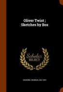 Oliver Twist; Sketches by Boz