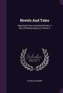 Novels And Tales Reprinted From Household Words. A Day Of Reckoning [u.a.], Volume 3