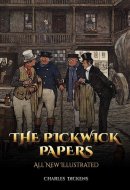 The Pickwick Papers All New Illustrated