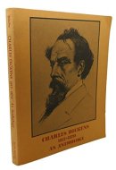 Charles Dickens, 1812-1870 An Anthology