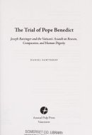 The Trial of Pope Benedict Joseph Ratzinger and the Vatican's Assault on Reason, Compassion, and Human Dignity