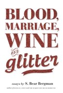 Blood, Marriage, Wine and Glitter Essays