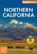 Fodor's Northern California With Napa and Sonoma, Yosemite, San Francisco, Lake Tahoe and the Best Road Trips