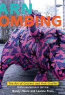 Yarn Bombing The Art of Crochet and Knit Graffiti: Tenth Anniversary Edition