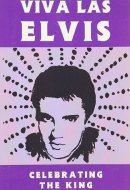 Viva Las Elvis Celebrating the King
