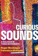 Curious Sounds A Dialogue in Three Movements