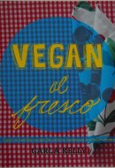 Vegan Al Fresco Happy and Healthy Recipes for Picnics, Barbecues and Outdoor Dining