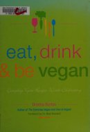 Eat, Drink and Be Vegan Great Vegan Food for Special and Everyday Celebrations