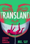 Transland Consent, Kink, and Pleasure