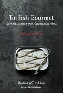 Tin Fish Gourmet Gourmet Seafood from Cupboard to Table