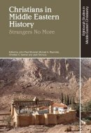 Christians in Middle Eastern History: Strangers No More (Edinburgh Studies in Middle Eastern Christianity)