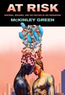 At Risk: Rhetoric, Deviance, and the Politics of HIV Prevention