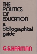 The politics of education: A bibliographical guide (Educational administration and organization)