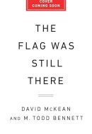The Flag Was Still There: A History of the American Experiment in Five Anniversaries