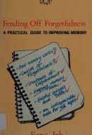 Fending Off Forgetfulness A Practical Guide to Improving Memory
