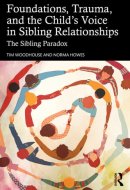 Foundations, Trauma, and the Child's Voice in Sibling Relationships - The Sibling Paradox