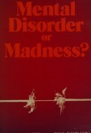 Mental Disorder Or Madness? Alternative Theories